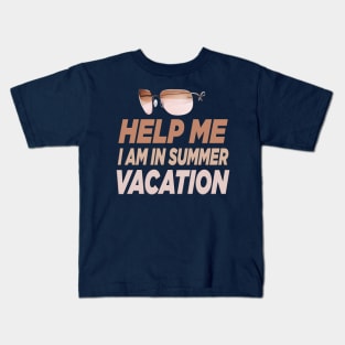 Help me I am in summer vacation. Kids T-Shirt